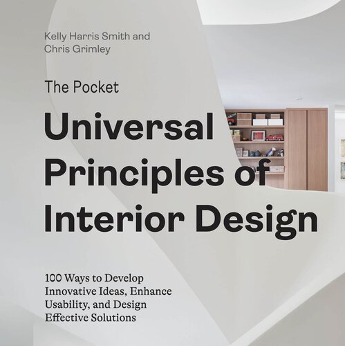 The Pocket Universal Principles of Interior Design: 100 Ways to Develop Innovative Ideas, Enhance Usability, and Design Effective Solutions (Rockport Universal)