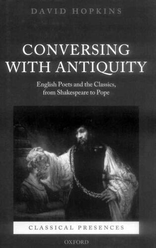 Conversing with Antiquity: English Poets and the Classics, from Shakespeare to Pope