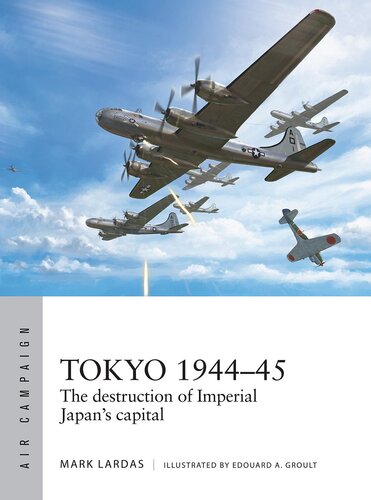 Tokyo 1944–45: The Destruction of Imperial Japan's Capital