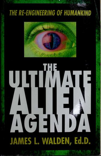 The ultimate alien agenda. The re-engineering of humankind