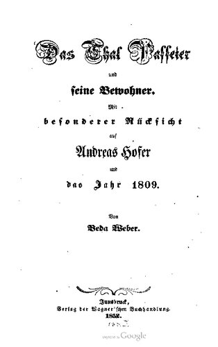 Das Thal [Tal] Passeyer und seine Bewohner. Mit  befonderer Rücksicht auf Andreas Hofer das und Jahr 1809