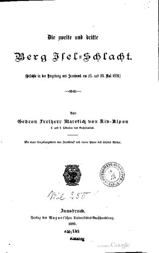 Die zweite und dritte Berg Isel-Schlacht. (Gefechte in der Umgebung von Innsbruck am 25. und 29. Mai 1809)