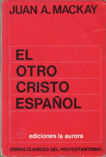 El Otro Cristo Español. Un estudio de la historia espiritual de España e Hispanoamérica