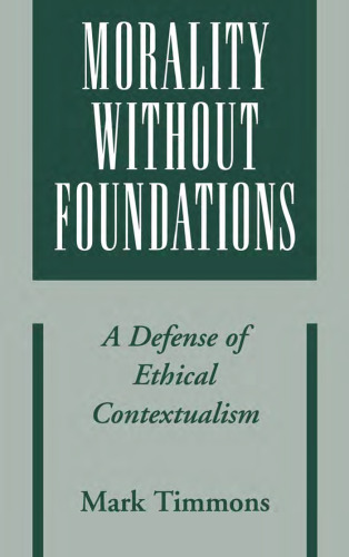 Morality without Foundations: A Defense of Ethical Contextualism