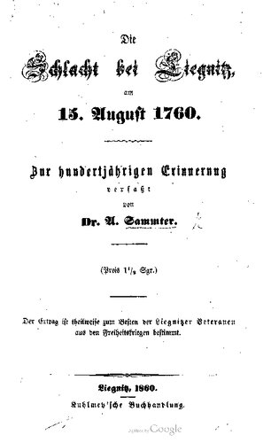 Die Schlacht bet Liegniz am 15. Auguſt 1760 . Zur hundertjährigen Erinnerung verfaßt