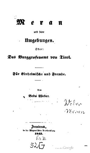 Meran und seine Umgebungen. Oder: Das Burggrafenamt von Tirol. Für Einheimische und Fremde