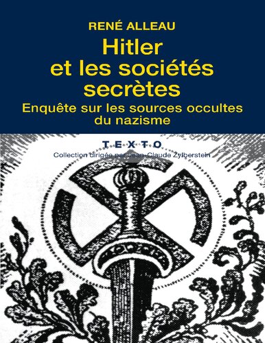 Hitler et les sociétés secrètes. Enquête sur les sources occultes du nazisme