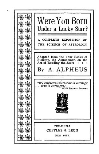 Were your born under a lucky star. A complete exposition of the science of astrology