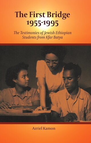 The First Bridge 1955-1995: The Testimonies of Jewish Ethiopian Students from Kfar Batya