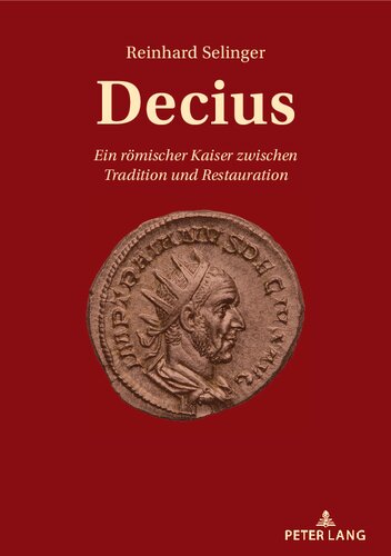 Decius: Ein römischer Kaiser zwischen Tradition und Restauration