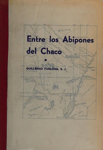 Entre los Abipones del Chaco: según noticias de los misioneros jesuítas, Martín Dobrizhoffer, Domingo Muriel, José Brigniel, Joaquín Camaño, José Jolís, Pedro Juan Andreu, José Cardiel y Vicente Olcina.