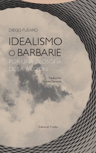 Idealismo o barbarie. Por una filosofía de la acción