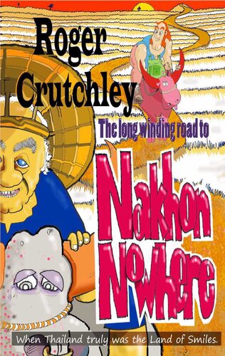 The Long Winding Road to Nakhon Nowhere: When Thailand Truly Was the Land of Smiles