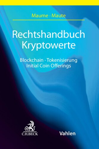Rechtshandbuch Kryptowerte : Blockchain, Tokenisierung, Initial Coin Offerings