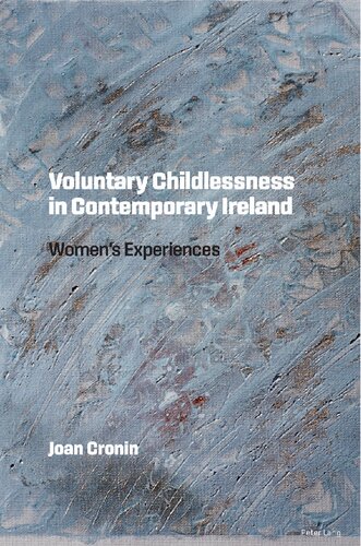 Voluntary Childlessness in Contemporary Ireland: Women's Experiences