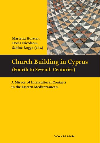 Church Building in Cyprus (Fourth to Seventh Centuries): A Mirror of Intercultural Contacts in the Eastern Mediterranean
