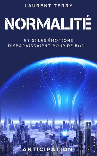 Normalité : et si les émotions disparaissaient pour de bon