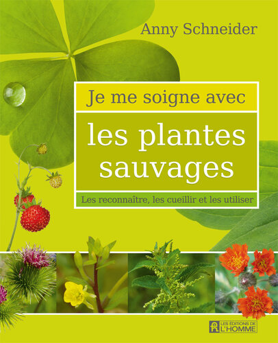 Je me soigne avec les plantes sauvages