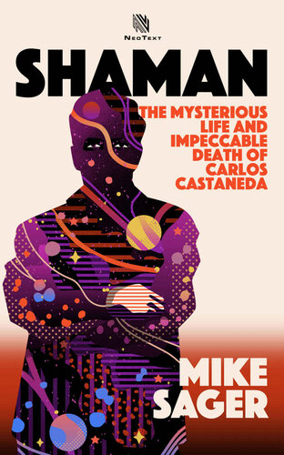 Shaman: The Mysterious Life and Impeccable Death of Carlos Castaneda