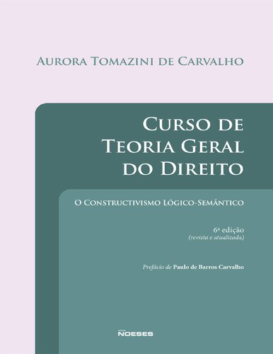 Curso de teoria geral do direito: o constructivismo lógico-semântico