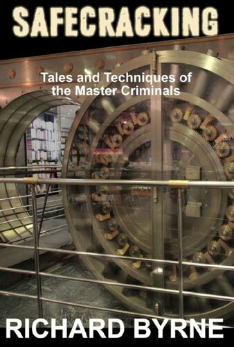Safecracking: Tales and Techniques of the Master Criminals