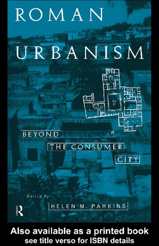 Roman Urbanism: Beyond The Consumer City