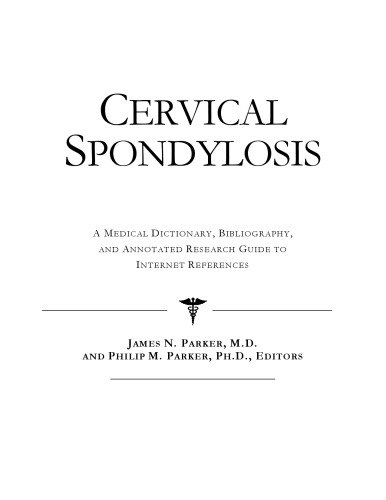 Cervical Spondylosis - A Medical Dictionary, Bibliography, and Annotated Research Guide to Internet References