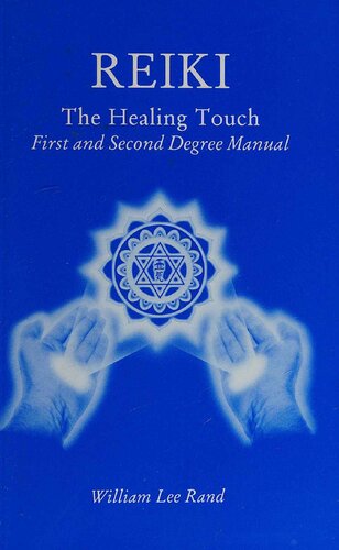 Reiki, the Healing Touch: First and Second Degree Manual