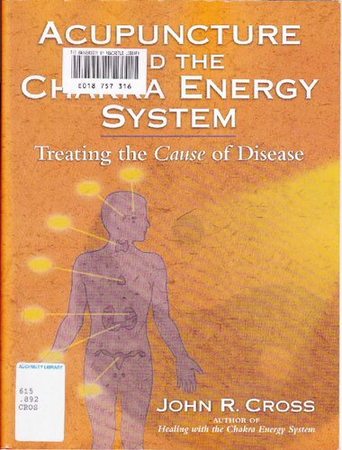 Acupuncture and the Chakra Energy System: Treating the Cause of Disease
