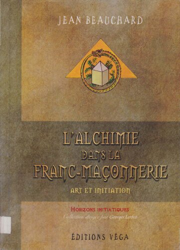 L'alchimie dans la Franc-Maçonnerie: art et initiation