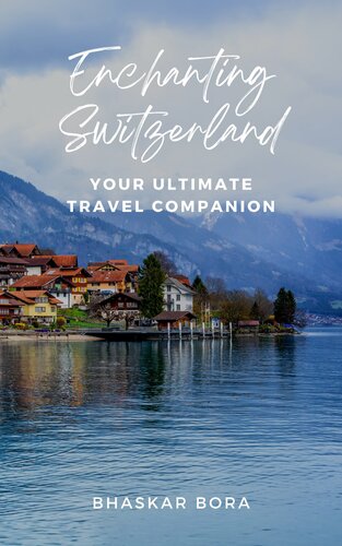 Enchanting Switzerland: Your Ultimate Travel Companion (Travel Series)