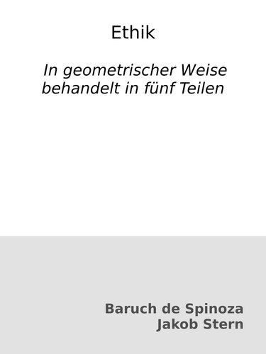 Ethik : In geometrischer Weise behandelt in fünf Teilen