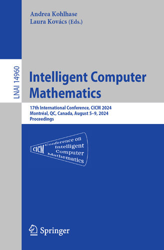 Intelligent Computer Mathematics : 17th International Conference, CICM 2024, Montréal, QC, Canada, August 5–9, 2024, Proceedings