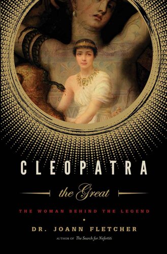 Cleopatra the Great: The Woman Behind the Legend