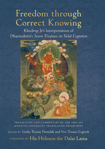 Freedom through Correct Knowing: On Khedrup Jé's Interpretation of Dharmakirti