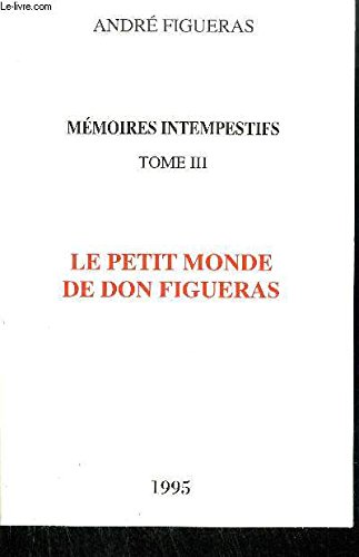 Mémoires intempestifs - Tome III : Le petit monde de don Figueras