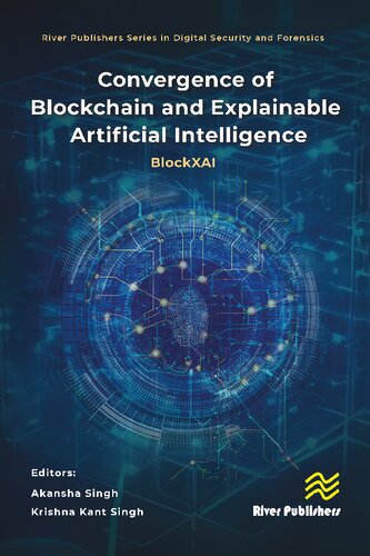 Convergence of Blockchain and Explainable Artificial Intelligence: BlockXAI (River Publishers Series in Digital Security and Forensics)