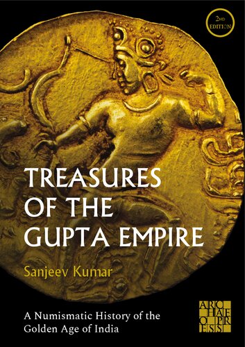 Treasures of the Gupta Empire: A Numismatic History of the Golden Age of India