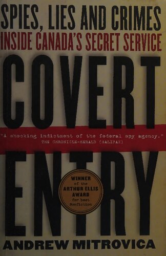 Covert Entry: Spies, Lies and Crimes Inside Canada's Secret Service