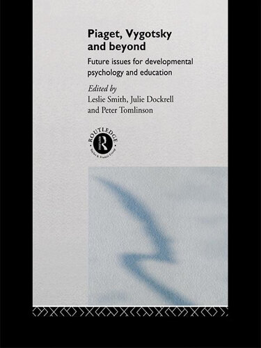 Piaget, Vygotsky & Beyond: Future Issues for Developmental Psychology and Education