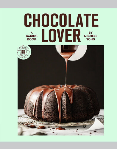 Chocolate Lover: A Baking Book—Decadent Treats
