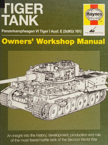 Tiger Tank: Panzerkampfwagen VI Tiger I Ausf. E (SdKfz 181): Owner's Workshop Manual