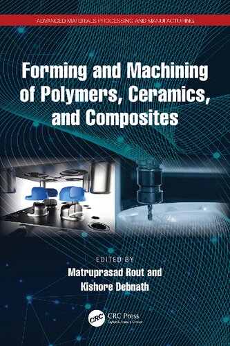 Forming and Machining of Polymers, Ceramics, and Composites (Advanced Materials Processing and Manufacturing)