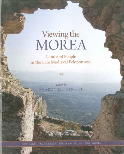 Viewing the Morea: Land and People in the Late Medieval Peloponnese (Dumbarton Oaks Byzantine Symposia and Colloquia)