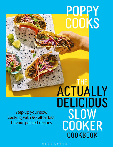 Poppy Cooks: The Actually Delicious Slow Cooker Cookbook: Step up your slow cooking with 90 effortless, flavour-packed recipes