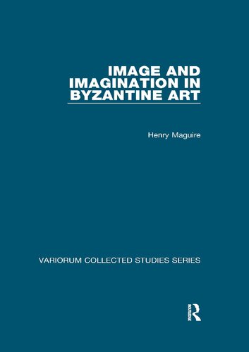 Image and Imagination in Byzantine Art (Variorum Collected Studies)