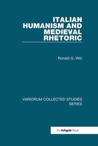 Italian Humanism and Medieval Rhetoric (Variorum Collected Studies)