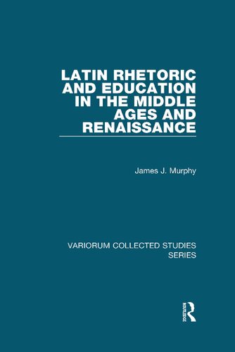 Latin Rhetoric and Education in the Middle Ages and Renaissance (Variorum Collected Studies)