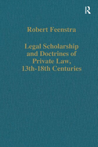 Legal Scholarship and Doctrines of Private Law, 13th-18th centuries (Variorum Collected Studies)