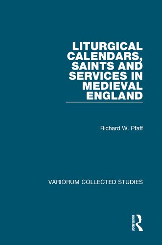 Liturgical Calendars, Saints and Services in Medieval England (Variorum Collected Studies)